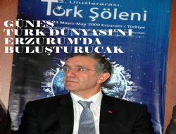Türk Dünyası’na ‘Güneş’ doğacak